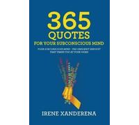 Irene Xanderena 365 Quotes for Your Subconscious Mind (Tascabile)