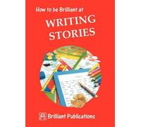 Irene Yates How to be Brilliant at Writing Stories (Tascabile)