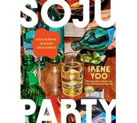Soju Party: How to Drink (And Eat)! Like a Korean: a Cookbook