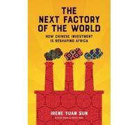 Irene Yuan Sun The Next Factory of the World (Copertina rigida)