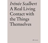 Irenee Scalbert A Real Living Contact with the Things Themselves (Tascabile)