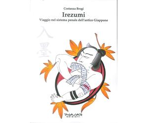 Irezumi. Viaggio nel sistema penale dell'antico Giappone - [Phasar Edizioni]