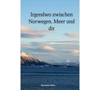 Irgendwo zwischen Norwegen, Meer und dir