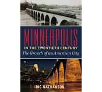Iric Nathanson Minneapolis in the Twentieth Century (Tascabile)