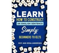Irina Andersen Roy And Learn How to Construct an English Sentence S (Tascabile)