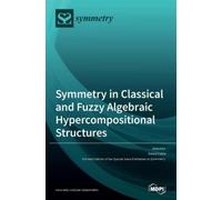 Irina Cristea Symmetry in Classical and Fuzzy Algebraic Hyper (Copertina rigida)