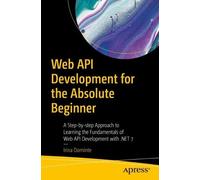 Irina Dominte Web API Development for the Absolute Beginner (Tascabile)