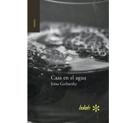 Irina Garbatzky Casa en el agua (Tascabile)