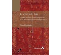 Irina Garbatzky El archivo del Este. Desplazamientos en los imaginar (Tascabile)