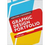 Irina Lee Creating a Successful Graphic Design Portfolio (Tascabile)