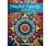 Irina Martin Mindful Patterns Coloring Book For Adults (Tascabile)