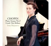 IRINA MEJOUEVA - CHOPIN PIANO SONATA NO.2, IMPROMPTUS NOS.1 & 2, POLONAISES NOS.1 & 2, GRANDE WALTZ BRILLANTE OP.18