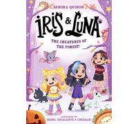 Iris and Luna: The Creatures of the Forest: Book 4