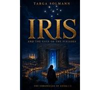 Iris: And the Gate of the Pleiades
