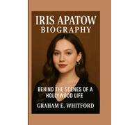 Iris Apatow Biography: Behind the Scenes of a Hollywood Life