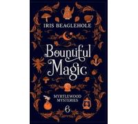 Iris Beaglehole Bountiful Magic (Copertina rigida)