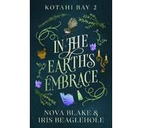 Iris Beaglehole Nova Blake In the Earth's Embrace (Tascabile)