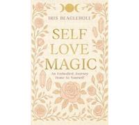 Iris Beaglehole Self Love Magic (Tascabile)