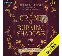 Iris Beaglehole The Crone of Burning Shadows: Myrtlewood Crones 6 (Tascabile)