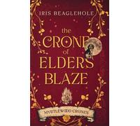 Iris Beaglehole The Crone of Elders Blaze (Copertina rigida)