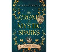 Iris Beaglehole The Crone of Mystic Sparks (Tascabile)