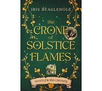 Iris Beaglehole The Crone of Solstice Flames (Tascabile)