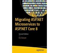 Iris Classon Migrating ASP.NET Microservices to ASP.NET Core 8 (Tascabile)