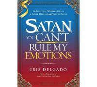 Iris Delgado Satan, You Can't Rule My Emotions (Tascabile)