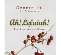 Iris, Donnie & The Cruisers - Ah! Leluiah!-The Christmas Album