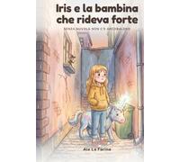Iris e la bambina che rideva forte: Senza nuvola non c'è arcobaleno