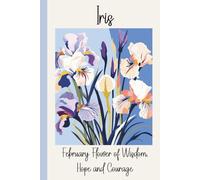 Iris - February Birth Month Flower Gratitude Journal: Quick daily prompts, coloring pages & reflection for self-care and creativity