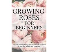 Iris Gardner Growing Roses For Beginners (Tascabile)