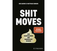 Iris Gavric Mat Shitmoves: Vom Manipulieren und Manipuliertwerden (Tascabile)