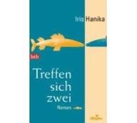 Iris Hanika Treffen sich zwei (Tascabile)