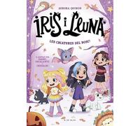 Iris i Lluna: cuidadores d'animalets màgics 4 - Les criatures del bosc!