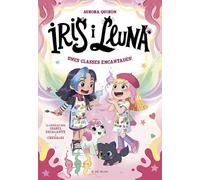 Iris i Lluna: cuidadores d'animalets màgics 7 - Unes classes encantades!: Un llibre amb purpurina a la coberta!