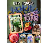 Iris Indoor Calendar 2025: Experience a Year with Elegant Iris Blooms, Perfect for Organizing Your Days in Style