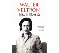 Iris, la libertà [Paperback] [Apr 08, 2025] Veltroni, Walter