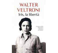 Libri Walter Veltroni - Iris, La Liberta
