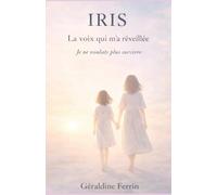 IRIS - La voix qui m’a réveillée: Je ne voulais plus survivre