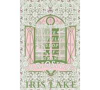 Iris Lake The Little Shop of Grand Curiosities (Tascabile)