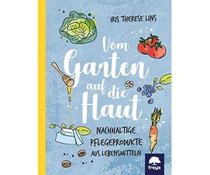 Iris Lins Vom Garten auf die Haut: Nachhaltige Pflegeprodukte aus Le (Tascabile)