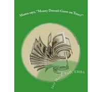 Iris Marie Mack Mama says, ''Money Doesn't Grow on Trees'' (Tascabile)