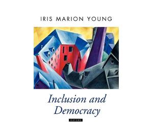 Iris Marion Young Inclusion and Democracy (Tascabile) Oxford Political Theory