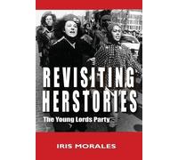 Iris Morales Revisiting Herstories (Tascabile)