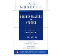 Iris Murdoch Existentialists and Mystics (Tascabile)