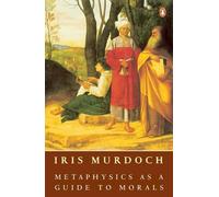 Iris Murdoch Metaphysics as a Guide to Morals (Tascabile)