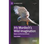 Iris Murdoch's Wild Imagination: Nature and the Environment