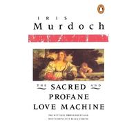 Iris Murdoch – The Sacred and Profane Love Machine – Tascabile