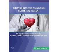Iris Mushin What Hurts the Physician Hurts the Patient (Tascabile)